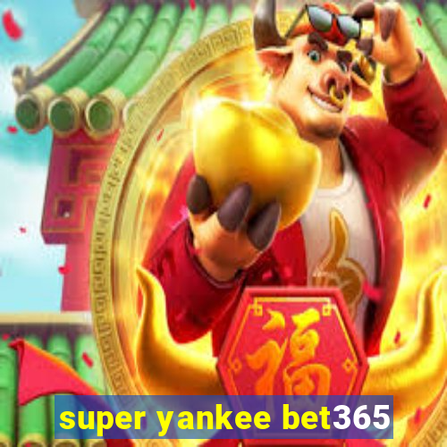 super yankee bet365